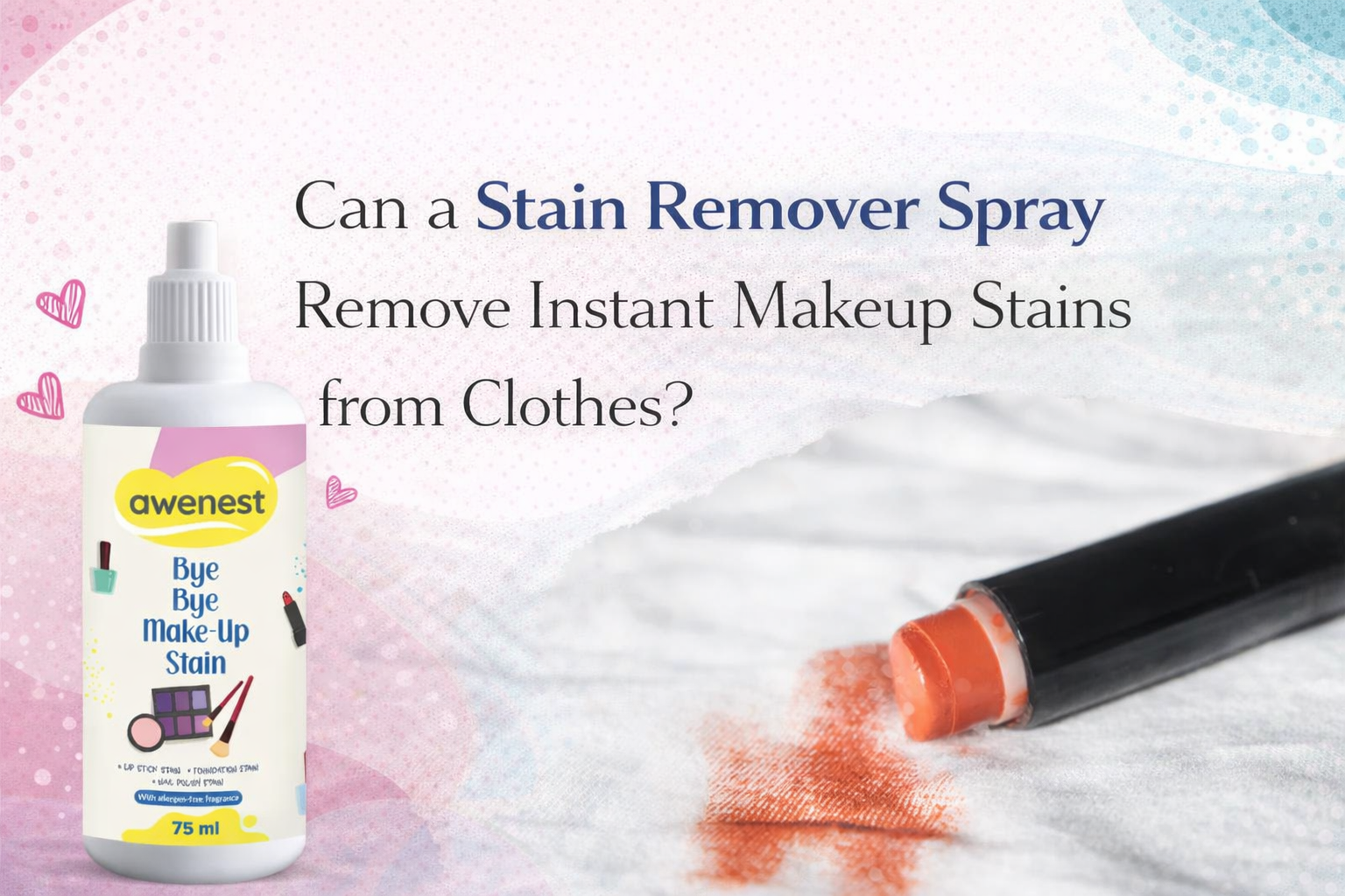 Can a Stain Remover Spray Remove Instant Makeup Stains from Clothes