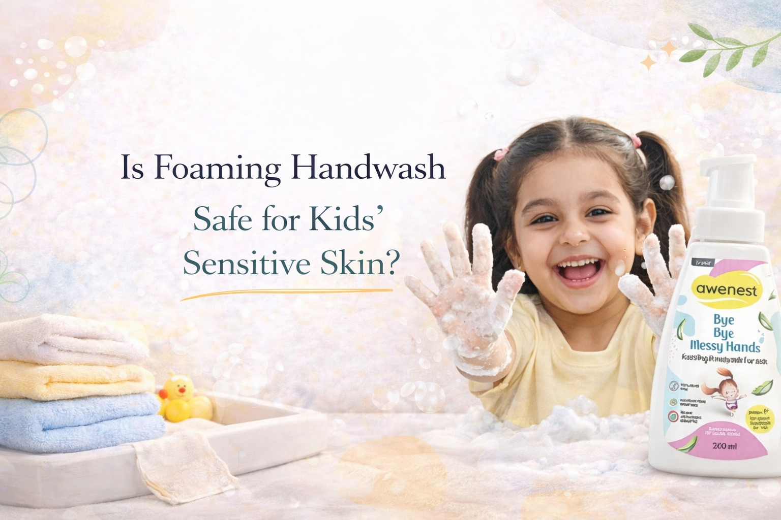 Is Foaming Handwash Safe for Kids’ Sensitive Skin