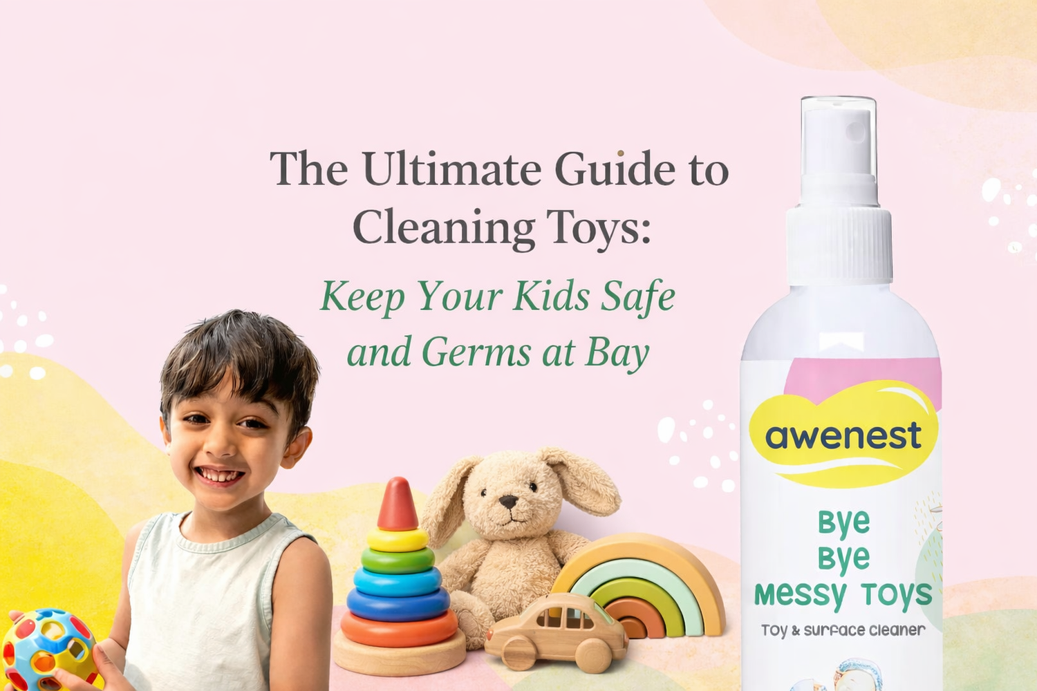 The Ultimate Guide to Cleaning Toys Keep Your Kids Safe and Germs at Bay